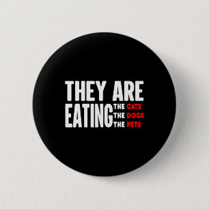 They Are Eating The Dogs - They're Eating The Cats 6 Cm Round Badge
