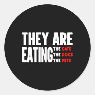 They Are Eating The Dogs - They're Eating The Cats Classic Round Sticker