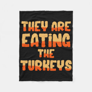 They Are Eating The Turkeys Funny Tees Uni-adults Fleece Blanket