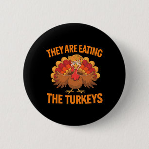 They Are Eating The Turkeys Funny Thanksgiving 1 6 Cm Round Badge
