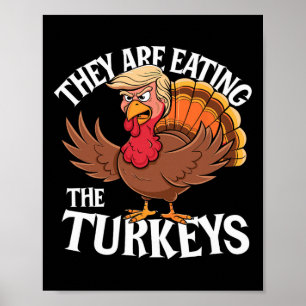 They Are Eating The Turkeys - Funny Thanksgiving  Poster