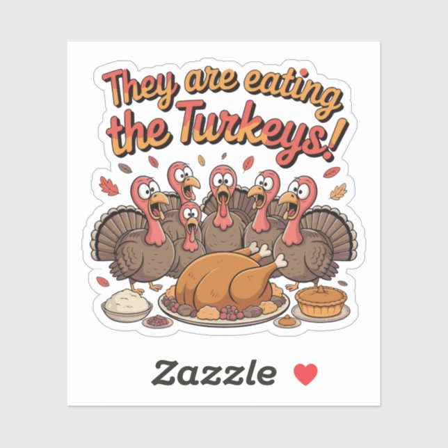 They Are Eating The Turkeys - Funny Turkey (Sheet)