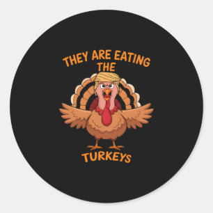 They Are Eating The Turkeys Tee Funny Thanksgiving Classic Round Sticker
