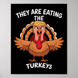 They Are Eating The Turkeys Tee Uni-adults Funny T Poster