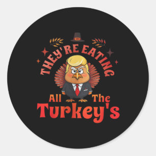 They Are Eating The Turkeys Thanksgiving Humour Classic Round Sticker