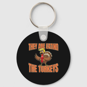 They Are Eating The Turkeys Thanksgiving Trump Van Key Ring