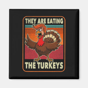 They Are Eating The Turkeys Tnaksgiving Trump Humo Magnet