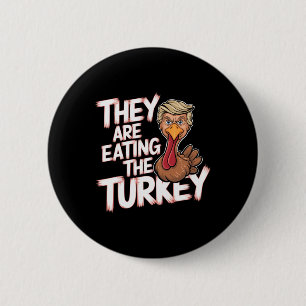 They Are Eating Turkey Donald Trump Thanksgiving  6 Cm Round Badge