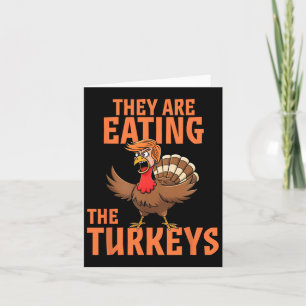 They Are Eating Turkey Funny Donald Trump Thanksgi Card