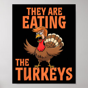They Are Eating Turkey Funny Donald Trump Thanksgi Poster