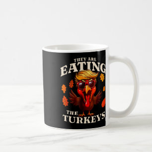 They Are Eating Turkey Funny Trump Thanksgiving Coffee Mug