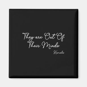 They Are Out Of Their Minds Kamala 2024  Magnet