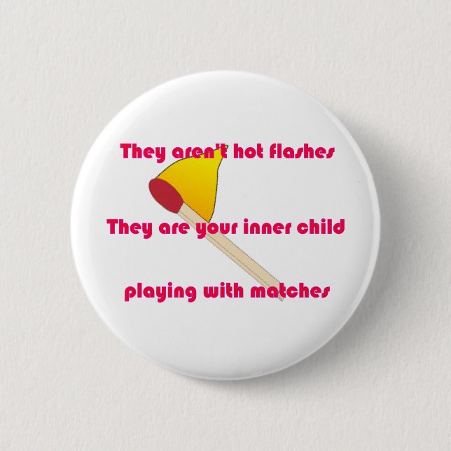 They aren't hot flashes 6 cm round badge (Front)