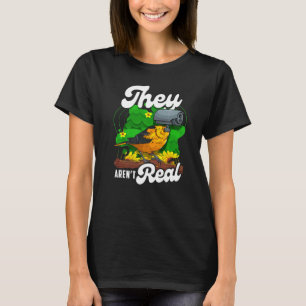 They Aren't Real   Birds Watching Spies Camera T-Shirt