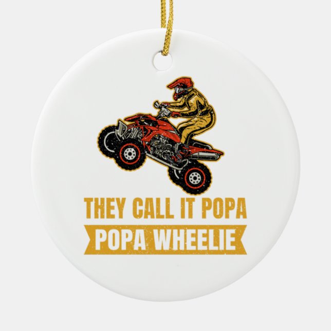 They Call It Poppa - Poppa Wheelie - ATV Ceramic Ornament (Front)