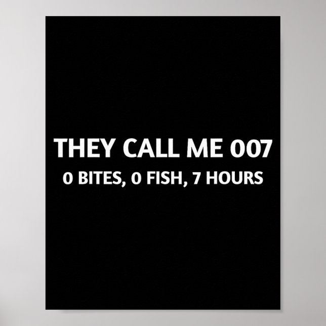 They Call Me 007 0 Bites 0 Fish 7 Hours Funny Fish Poster (Front)