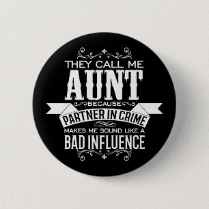 They Call Me Aunt Because Partner in Crime 6 Cm Round Badge