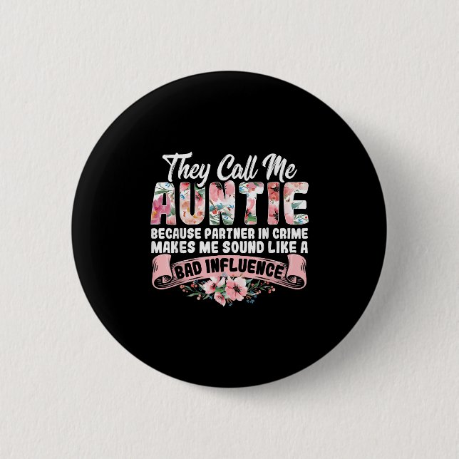 They Call Me Auntie Because Partner In Crime Aunt  6 Cm Round Badge (Front)
