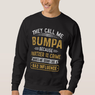They Call Me Bumpa Because Partner In Crime Father Sweatshirt