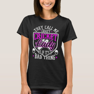 They Call Me Crazy Cricket Lady T-Shirt