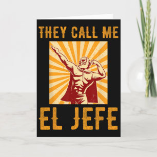 They Call Me El Jefe Bragging Boss Joke Mexican Fi Card