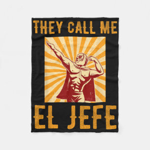They Call Me El Jefe Bragging Boss Joke Mexican Fi Fleece Blanket