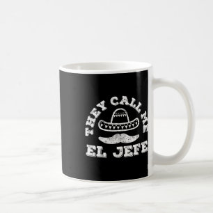 They Call Me El Jefe Cinco De Mayo Party Shirt  Coffee Mug