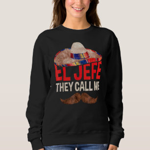 They Call Me El Jefe Cinco De Mayo Party Sweatshirt