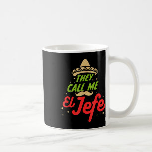 They Call Me El Jefe - Employer Cinco De Mayo Gift Coffee Mug