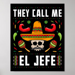 They Call Me El Jefe Fiesta Mexican Cinco De Mayo  Poster