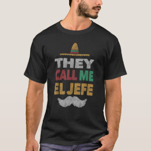 They Call Me El Jefe Fiesta Mexican Party Hat T-Shirt