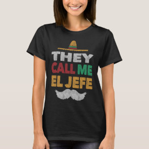 They Call Me El Jefe Fiesta Mexican Party Hat T-Shirt
