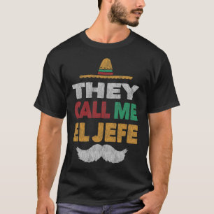 They Call Me El Jefe Fiesta Mexican Party Hat  T-Shirt