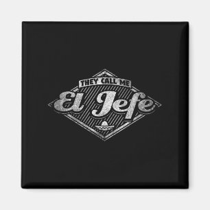 They Call Me El Jefe - Funny Boss Quote  Magnet