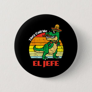 They Call Me El Jefe Funny Dinosaur Cinco De Mayo 6 Cm Round Badge
