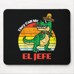 They Call Me El Jefe Funny Dinosaur Cinco De Mayo Mouse Pad