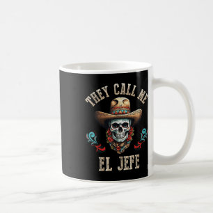 They Call Me El Jefe Funny Mexican Skull Cinco De Coffee Mug