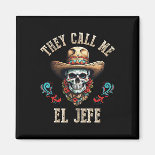They Call Me El Jefe Funny Mexican Skull Cinco De  Magnet