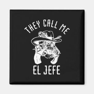 They Call Me El Jefe Mexican Boss Chef Mexico Sher Magnet