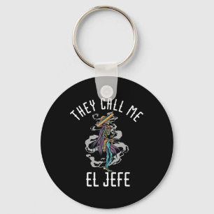 They Call Me El Jefe Mexican Sombrero Cowboy Costu Key Ring