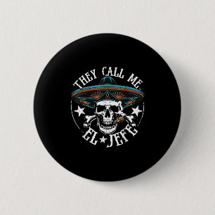 They Call Me El Jefe Mexican Sugar Skull Cinco De 6 Cm Round Badge