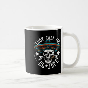 They Call Me El Jefe Mexican Sugar Skull Cinco De  Coffee Mug