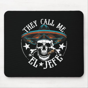 They Call Me El Jefe Mexican Sugar Skull Cinco De Mouse Pad