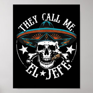 They Call Me El Jefe Mexican Sugar Skull Cinco De Poster