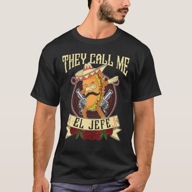 They Call Me El Jefe Spanish Mexican Boss Taco Dab T-Shirt (Front)