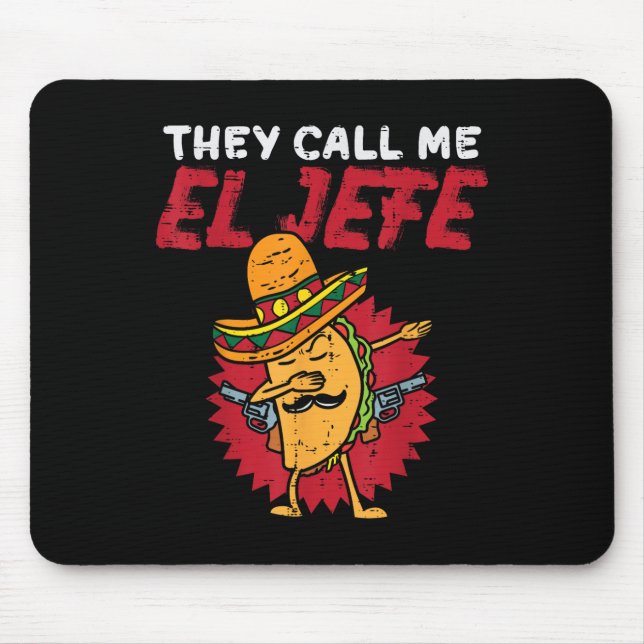 They Call Me El Jefe Taco Funny Boss Cinco De Mayo Mouse Pad (Front)