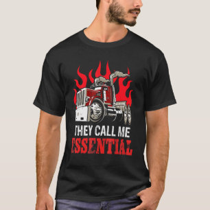 They Call Me Essential Trucker Truck Drivers Fire T-Shirt
