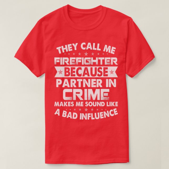 They Call Me Firefighter Because Partner Firefight T-Shirt (Design Front)