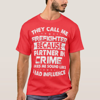 They Call Me Firefighter Because Partner Firefight T-Shirt