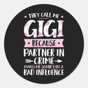 They Call Me Gigi Because Partner In Crime Funny M Classic Round Sticker